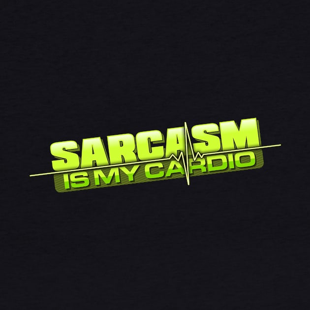 Sarcasm Is My Cardio by ACraigL